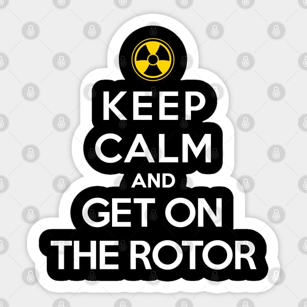 Keep Calm and Get On the Rotor Sticker by LaughingCoyote